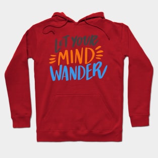 Let Your Mind Wander design Hoodie